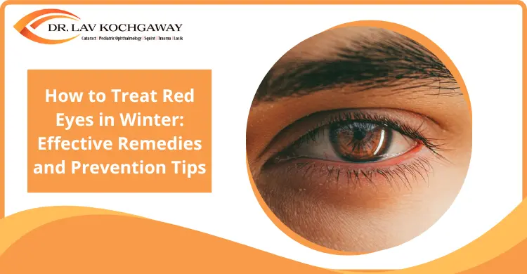 How to Treat Red Eyes in Winter: Effective Remedies and Prevention Tips