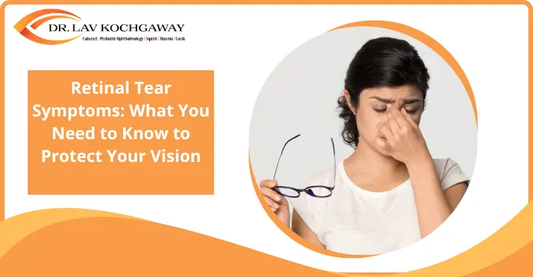 Retinal Tear Symptoms: What You Need to Know to Protect Your Vision