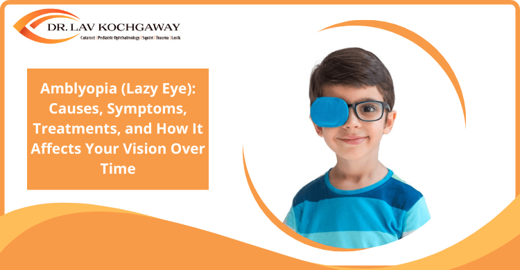 Amblyopia (Lazy Eye): Causes, Symptoms, Treatments